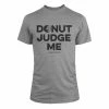 Compete Every Day Donut Judge Me Shirt